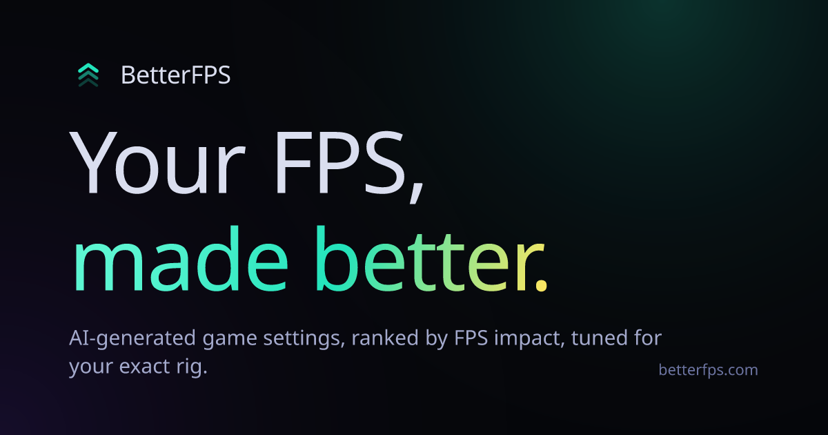 Optimize your rig — AI FPS settings generator · BetterFPS